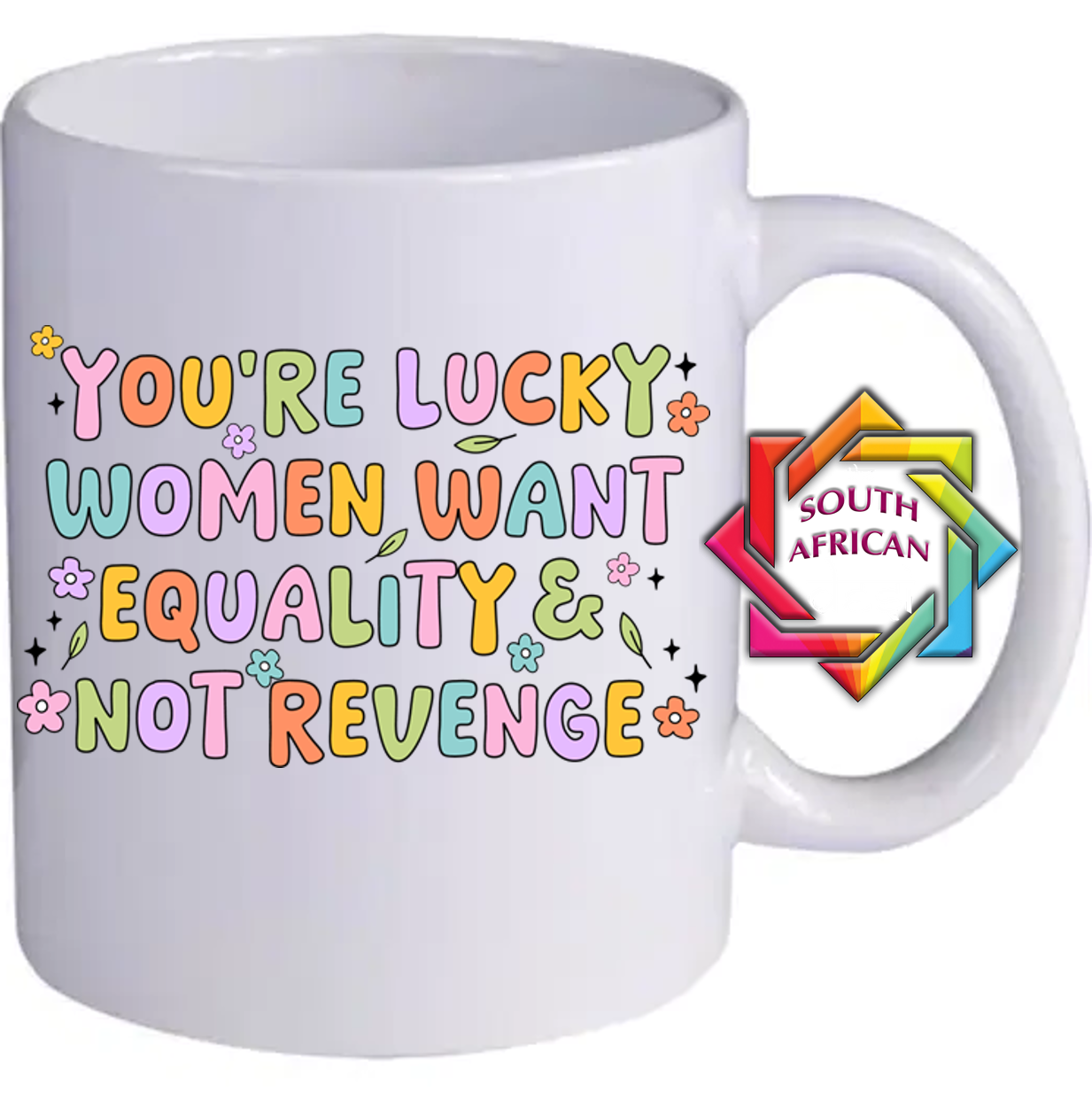 YOU'RE LUCKY WOMEN WANT EQUALITY NOT REVENGE MUG | GBV AWARENESS