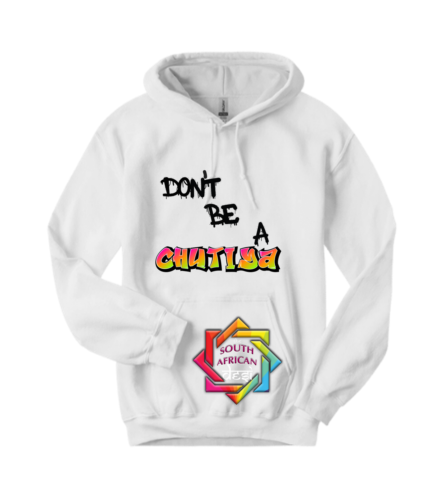 DON'T BE A CHUTIYA  - FUNNY SOUTH AFRICAN | T-SHIRT/HOODIE/SWEATER