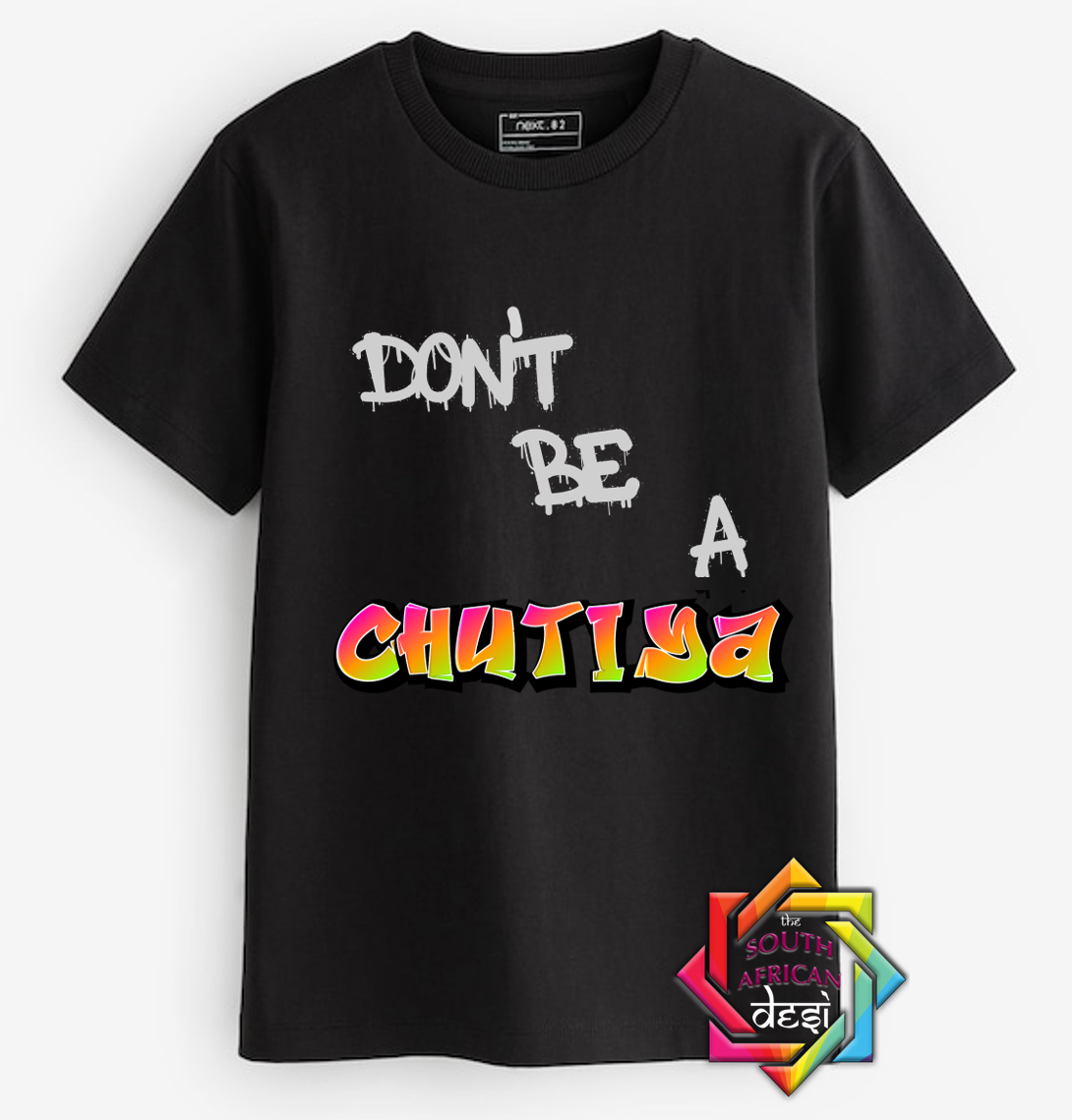 DON'T BE A CHUTIYA  - FUNNY SOUTH AFRICAN | T-SHIRT/HOODIE/SWEATER