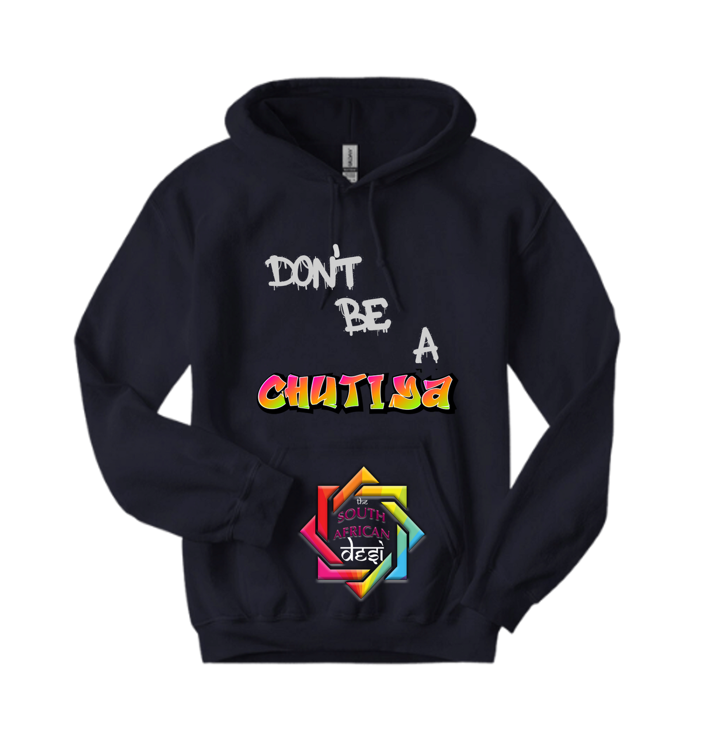 DON'T BE A CHUTIYA  - FUNNY SOUTH AFRICAN | T-SHIRT/HOODIE/SWEATER