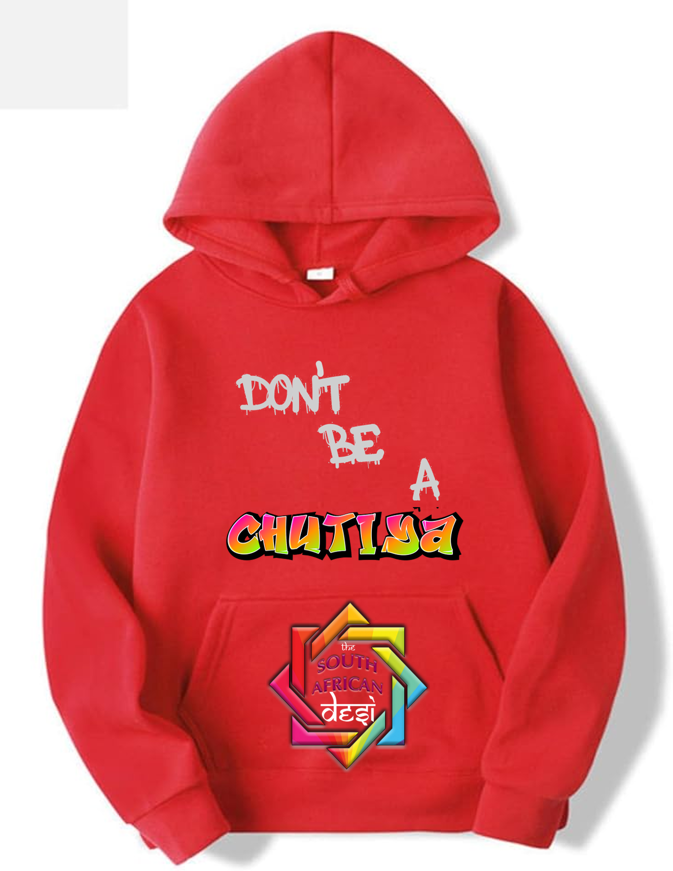 DON'T BE A CHUTIYA  - FUNNY SOUTH AFRICAN | T-SHIRT/HOODIE/SWEATER