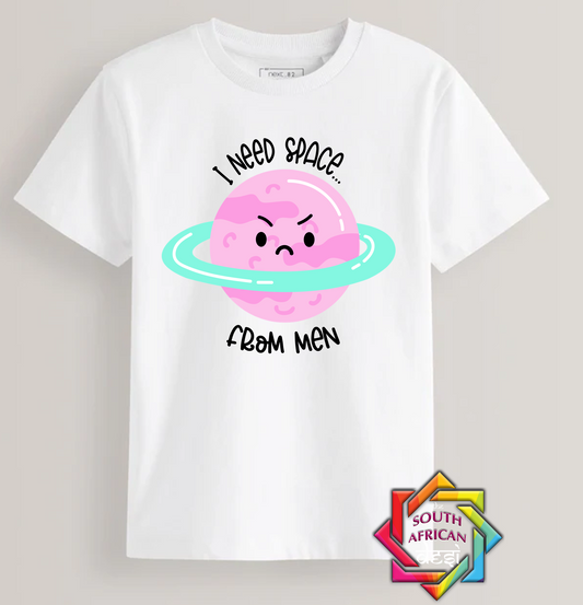 I NEED SPACE FROM MEN | T-SHIRT/HOODIE/SWEATER | SUPPORT GBV