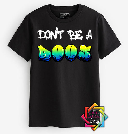 DON'T BE A DOOS - FUNNY SOUTH AFRICAN | T-SHIRT/HOODIE/SWEATER