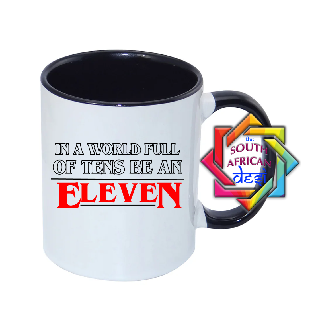 IN A WORLD FULL OF TENS BE AN ELEVEN  | STRANGER THINGS INSPIRED MUG