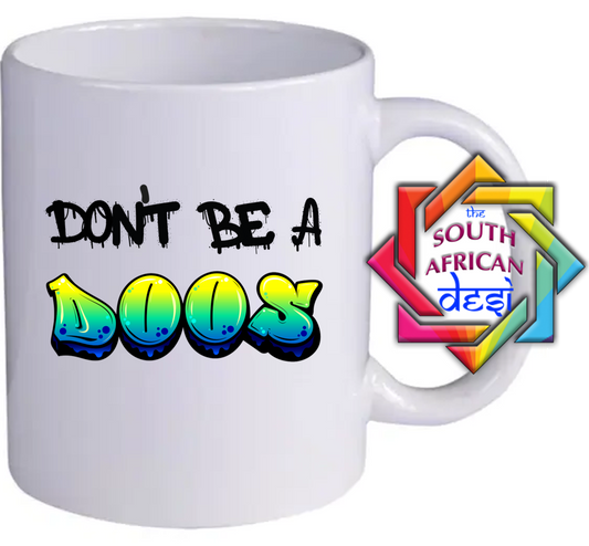 DON'T BE A DOOS | FUNNY SOUTH AFRICAN MUG