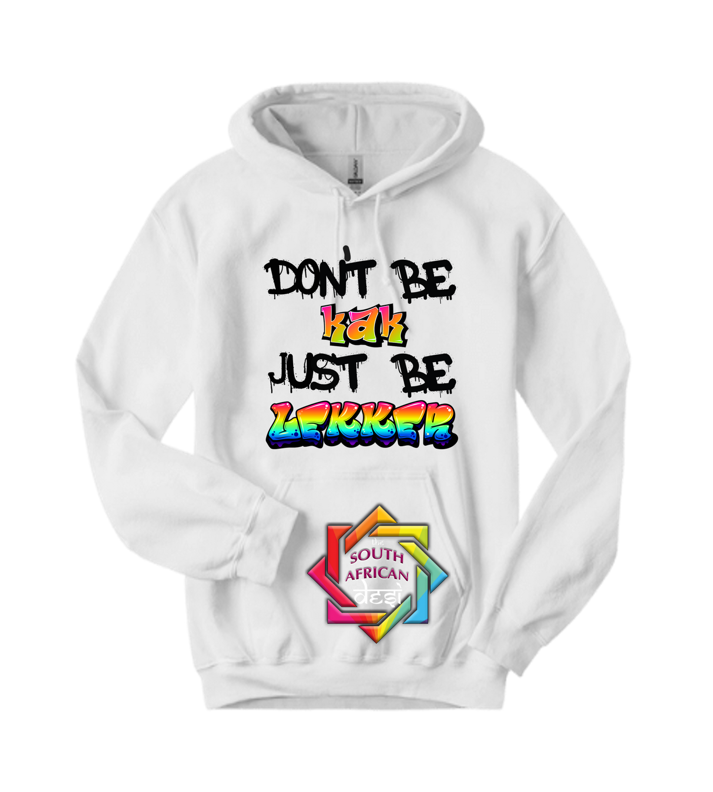 DON'T BE A KAK JUST BE LEKKER - FUNNY SOUTH AFRICAN | T-SHIRT/HOODIE/SWEATER
