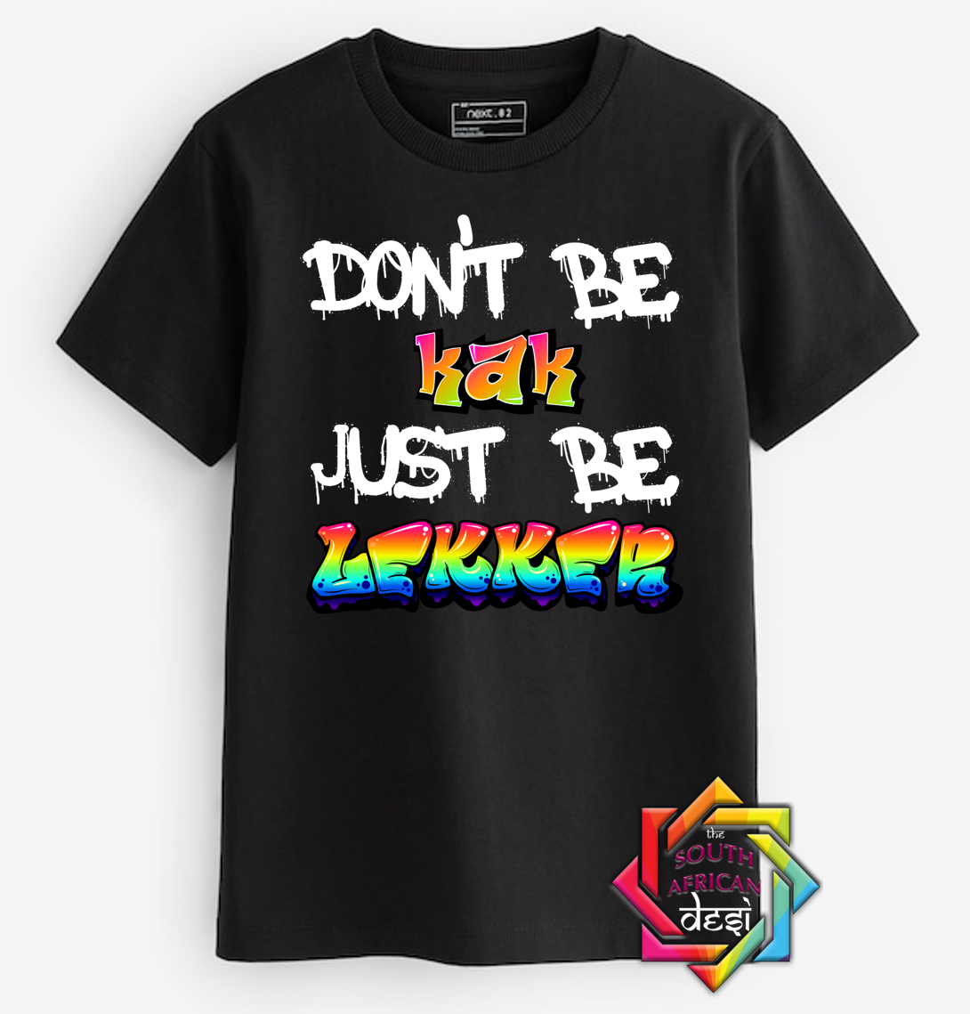 DON'T BE A KAK JUST BE LEKKER - FUNNY SOUTH AFRICAN | T-SHIRT/HOODIE/SWEATER