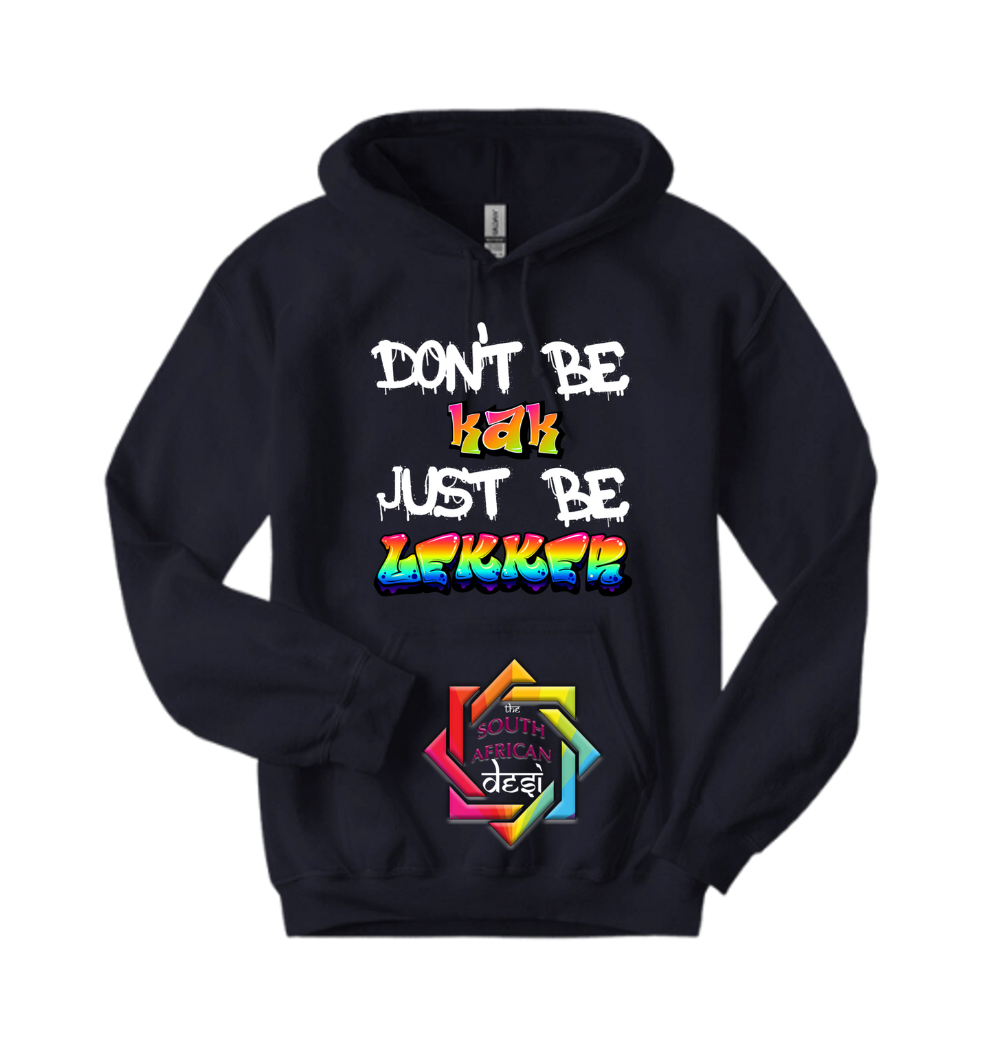 DON'T BE A KAK JUST BE LEKKER - FUNNY SOUTH AFRICAN | T-SHIRT/HOODIE/SWEATER