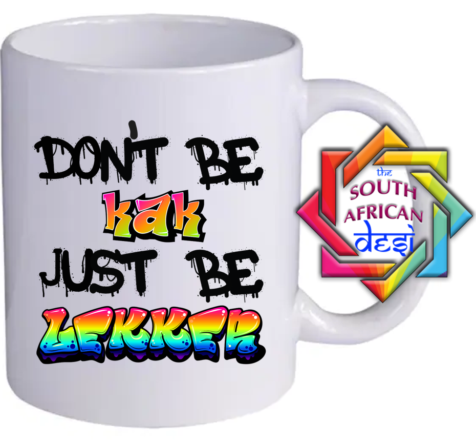 DON'T BE A KAK JUST BE LEKKER | FUNNY SOUTH AFRICAN MUG