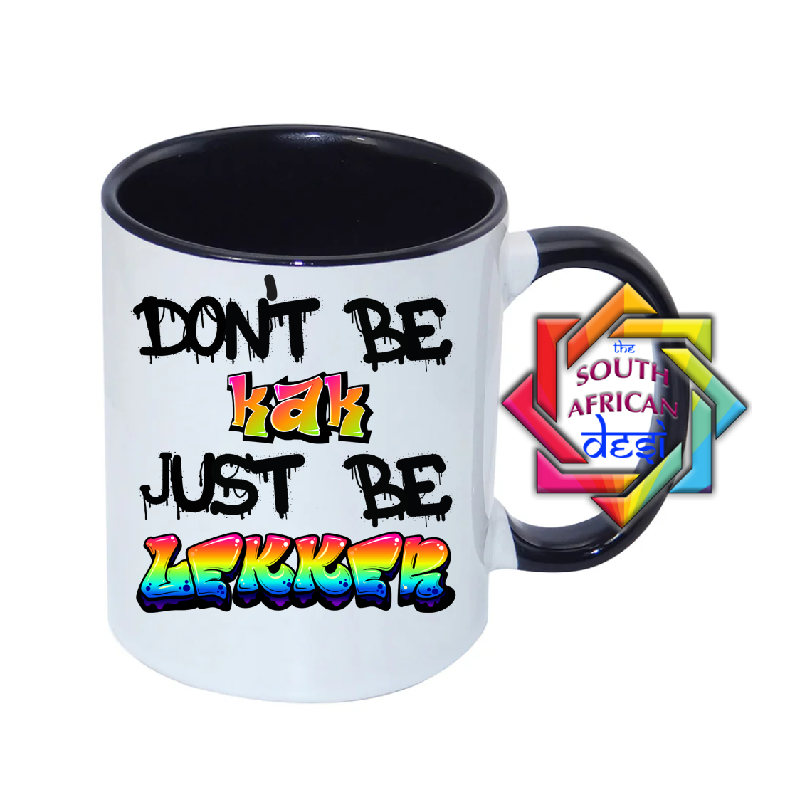 DON'T BE A KAK JUST BE LEKKER | FUNNY SOUTH AFRICAN MUG