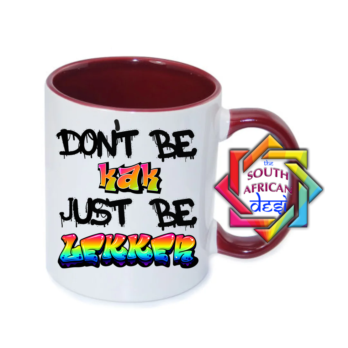 DON'T BE A KAK JUST BE LEKKER | FUNNY SOUTH AFRICAN MUG