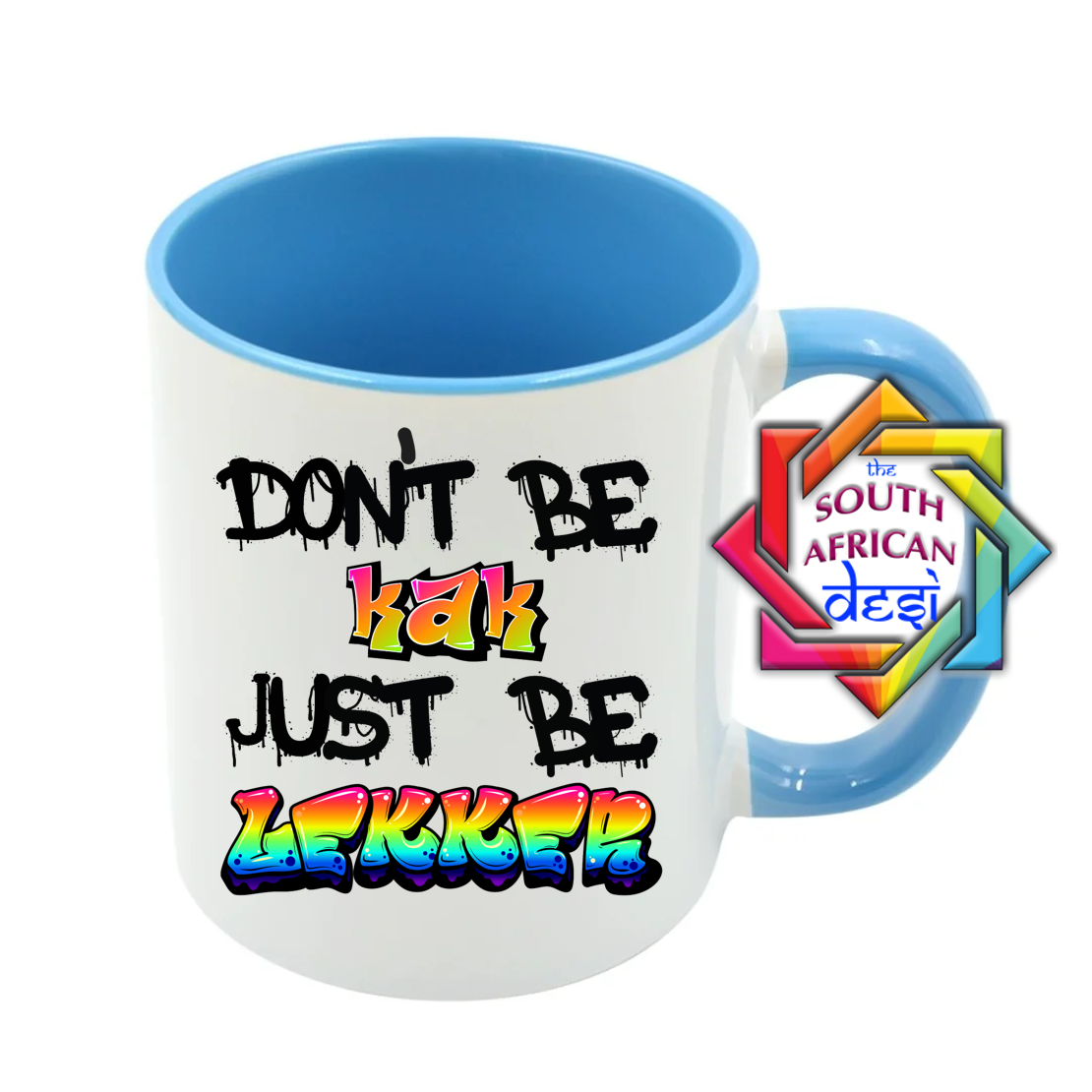 DON'T BE A KAK JUST BE LEKKER | FUNNY SOUTH AFRICAN MUG