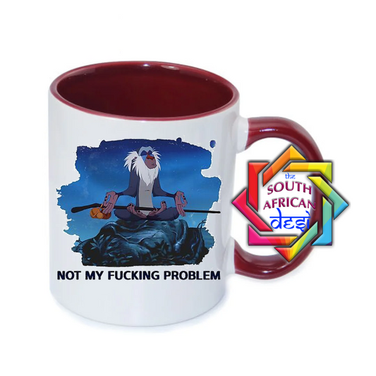 NOT MY FUCKING PROBLEM MUG