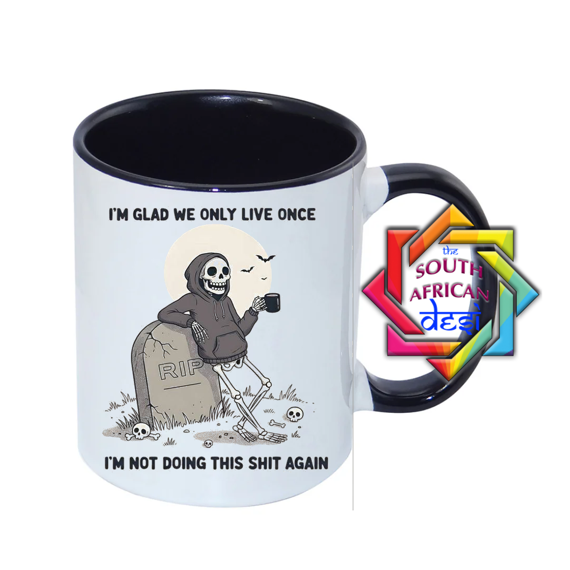 I'M GLAD WE ONLY LIVE ONCE, I'M NOT DOING THIS AGAIN MUG