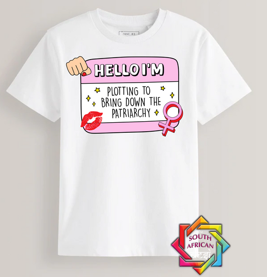 HELLO I'M PLOTTING TO BRING DOWN THE PATRIARCHY | T-SHIRT/HOODIE/SWEATER | SUPPORT GBV