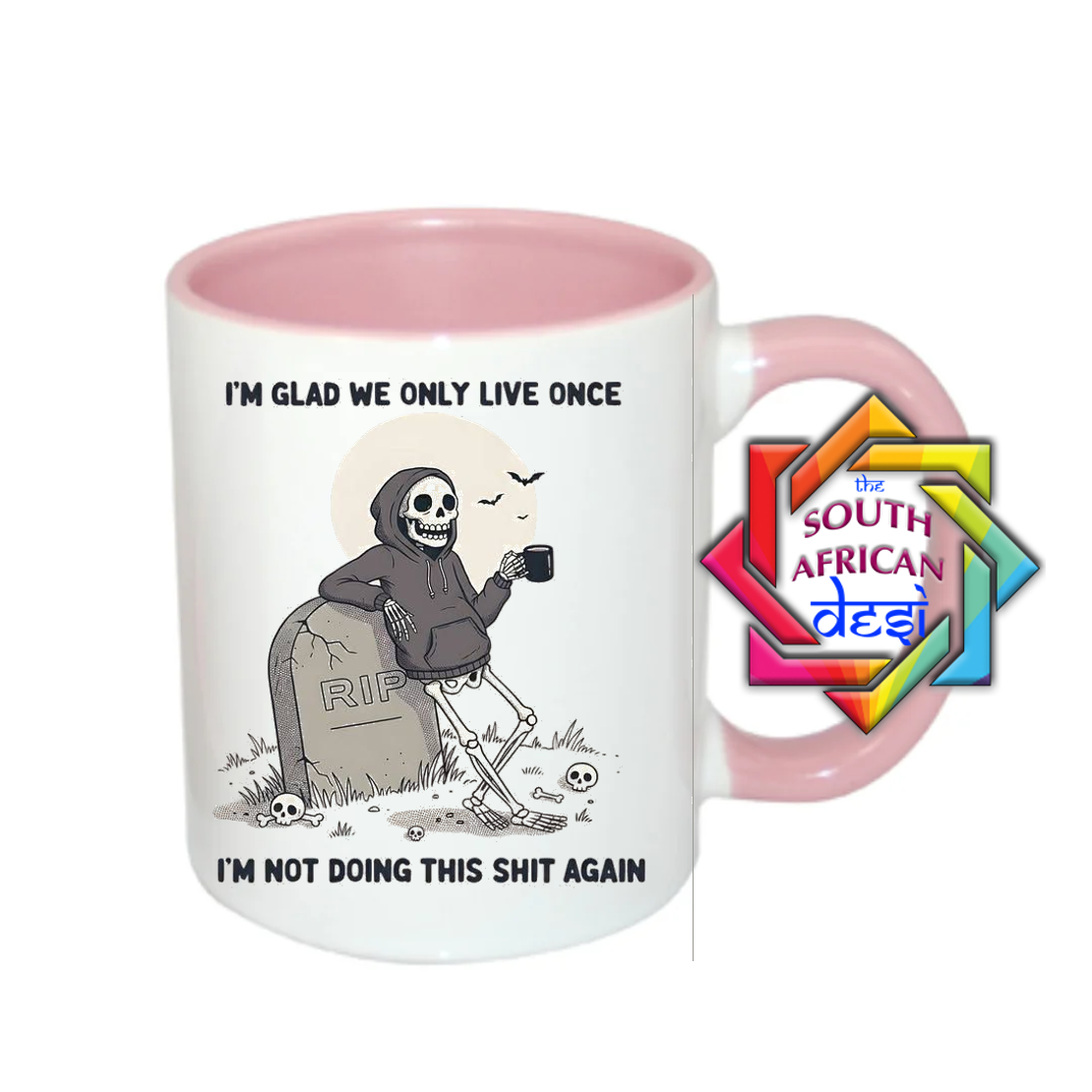 I'M GLAD WE ONLY LIVE ONCE, I'M NOT DOING THIS AGAIN MUG