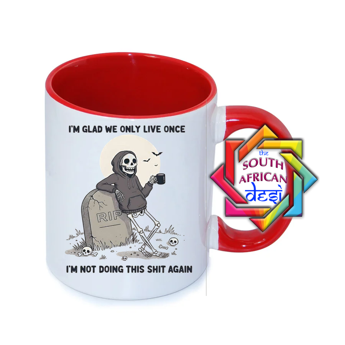 I'M GLAD WE ONLY LIVE ONCE, I'M NOT DOING THIS AGAIN MUG