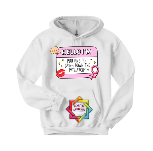 HELLO I'M PLOTTING TO BRING DOWN THE PATRIARCHY | T-SHIRT/HOODIE/SWEATER | SUPPORT GBV