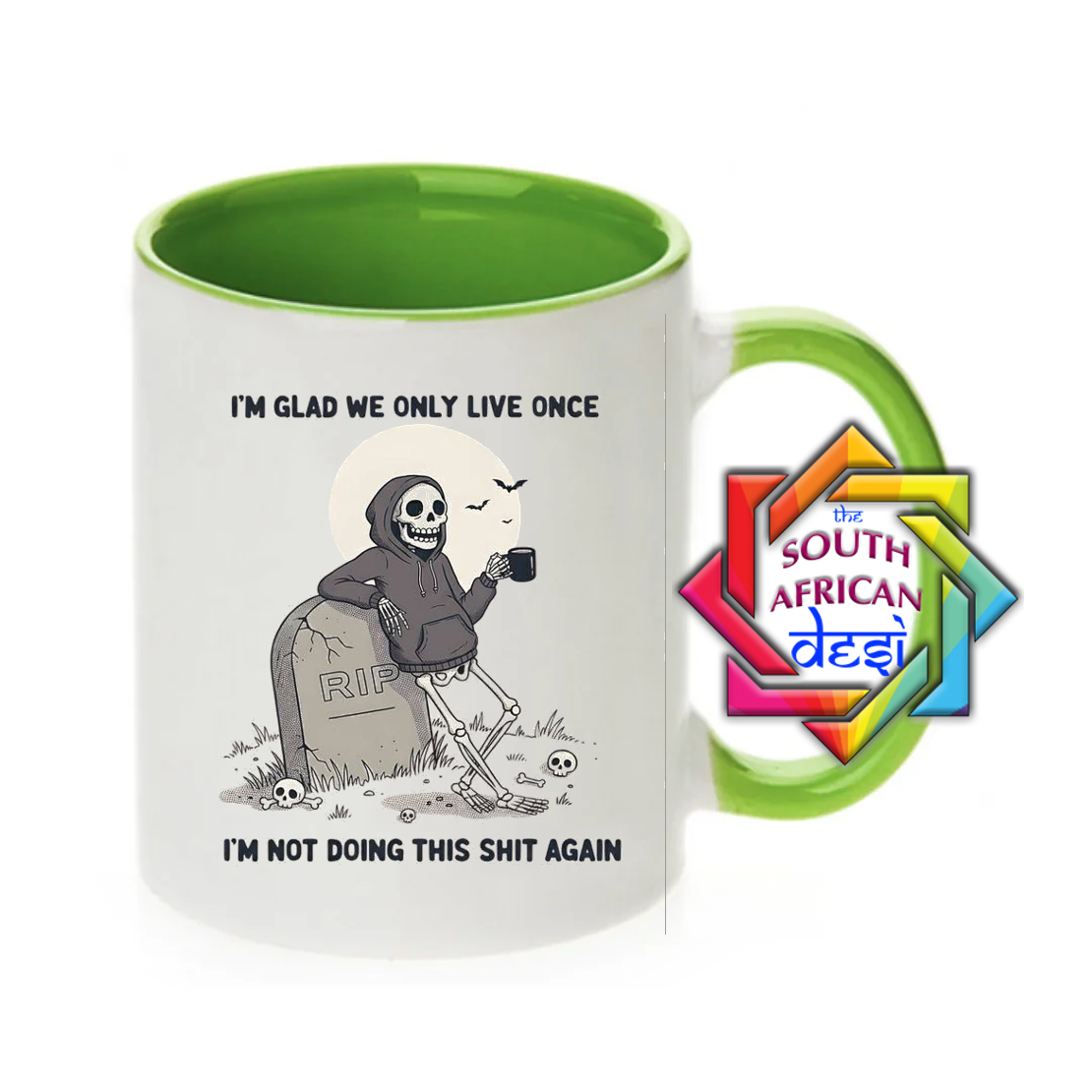 I'M GLAD WE ONLY LIVE ONCE, I'M NOT DOING THIS AGAIN MUG
