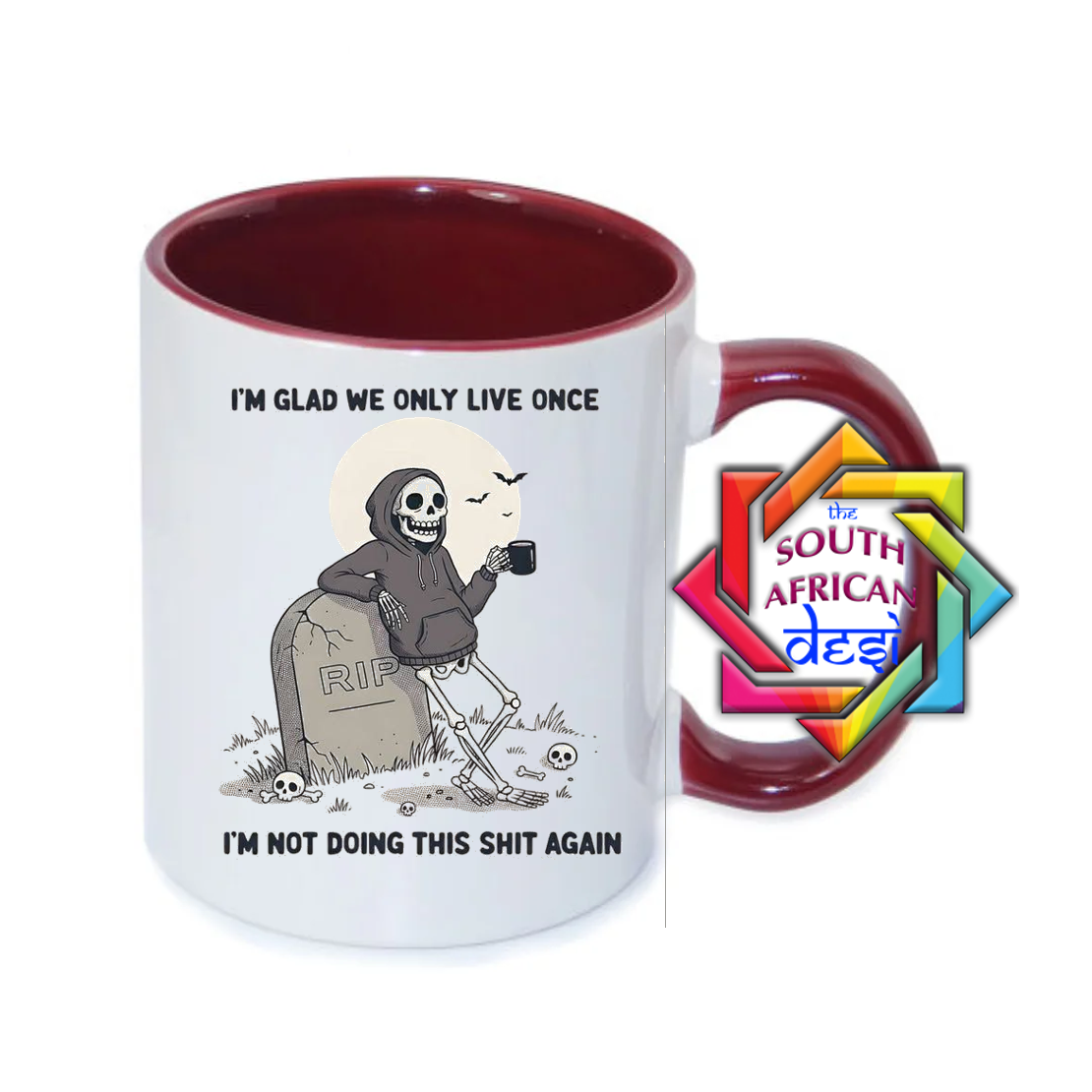 I'M GLAD WE ONLY LIVE ONCE, I'M NOT DOING THIS AGAIN MUG