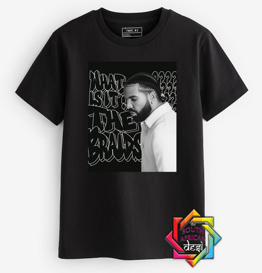 DRAKE - WHAT IS IT THE BRAIDS | T-SHIRT/HOODIE/SWEATER