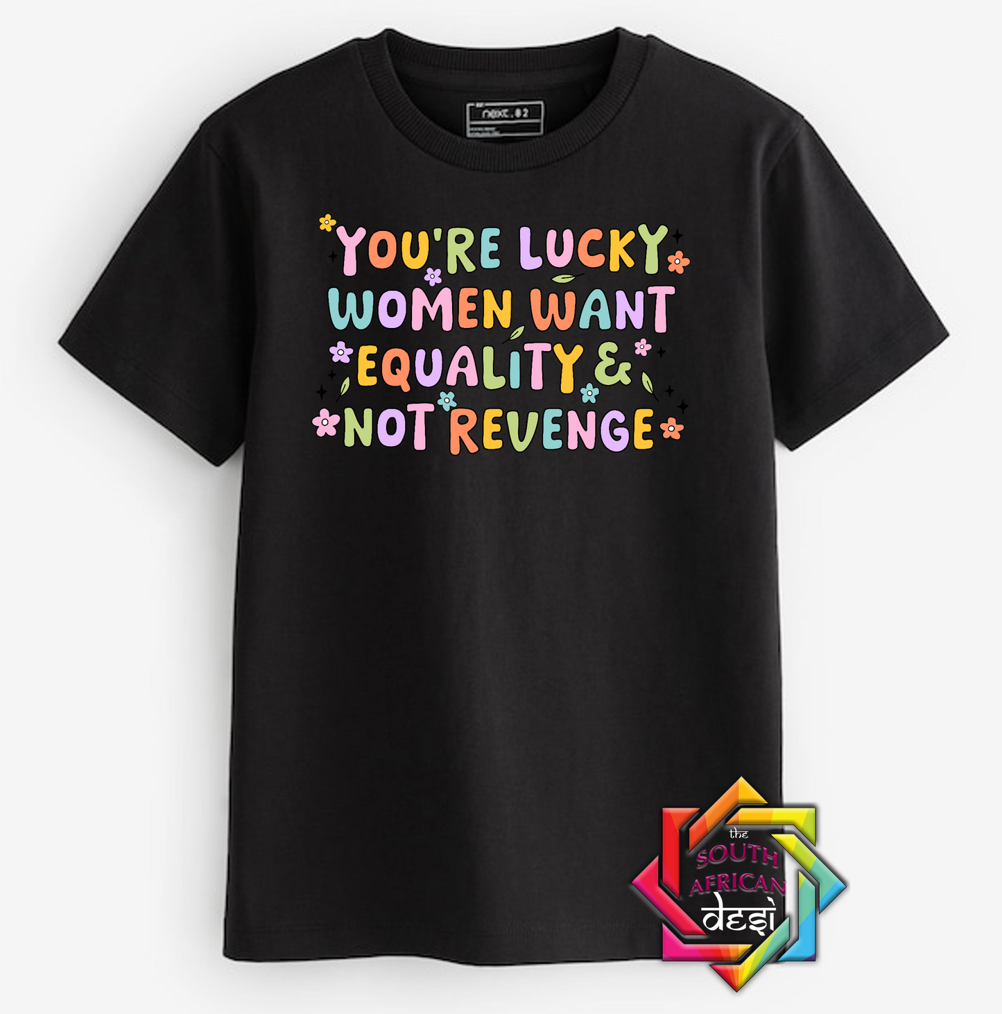 YOU'RE LUCKY WOMEN WANT EQUALITY NOT REVENGE | T-SHIRT/HOODIE/SWEATER | SUPPORT GBV