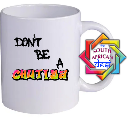 DON'T BE A CHUTIYA MUG