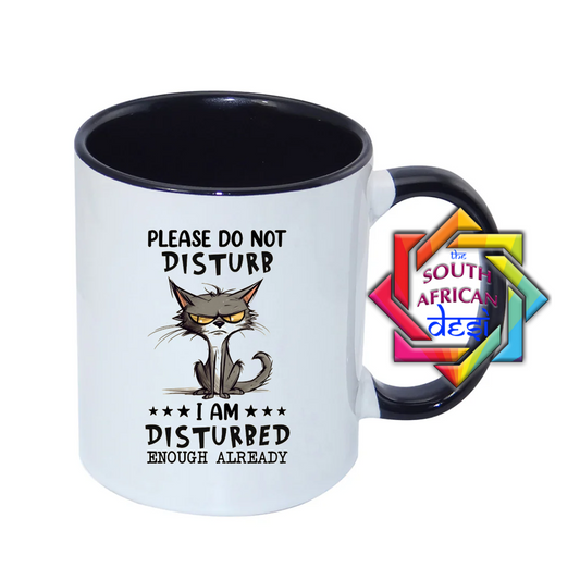 PLEASE DO NOT DISTURB, I AM DISTURBED ENOUGH ALREADY MUG