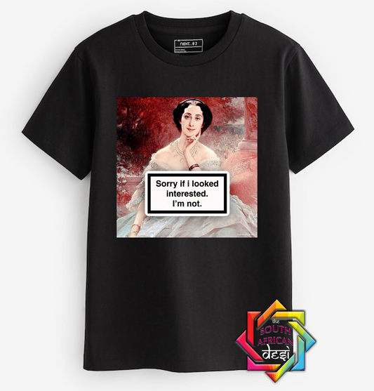 SORRY IF I LOOKED INTERESTED | T-SHIRT/HOODIE/SWEATER