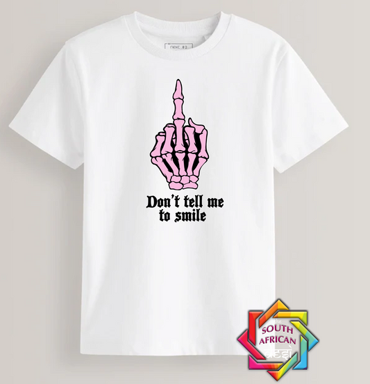 DON'T TELL ME TO SMILE | T-SHIRT/HOODIE/SWEATER | SUPPORT GBV