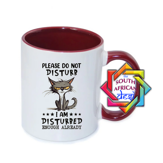 PLEASE DO NOT DISTURB, I AM DISTURBED ENOUGH ALREADY MUG