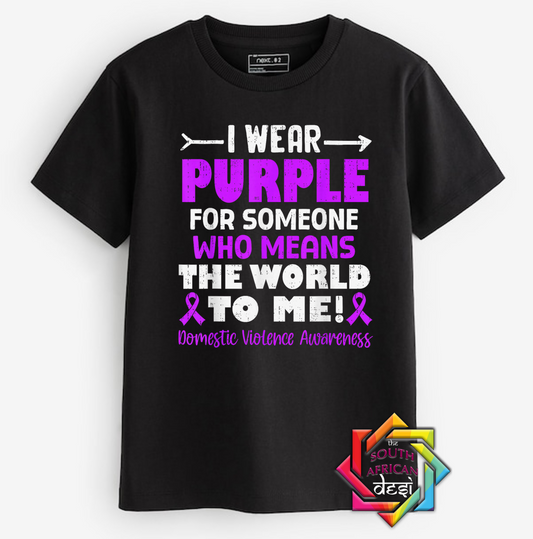 I WEAR PURPLE FOR SOMEONE WHO MEANS THE WORLD TO ME | T-SHIRT/HOODIE/SWEATER | SUPPORT GBV