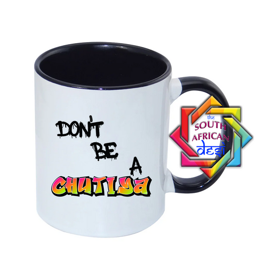 DON'T BE A CHUTIYA MUG