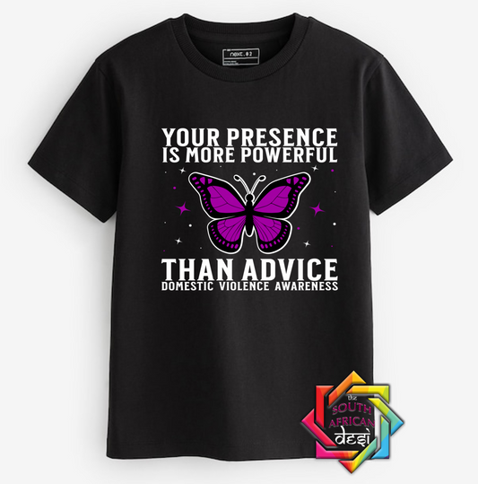 YOUR PRESENCE IS MORE POWERFUL THAN ADVICE | T-SHIRT/HOODIE/SWEATER | SUPPORT GBV