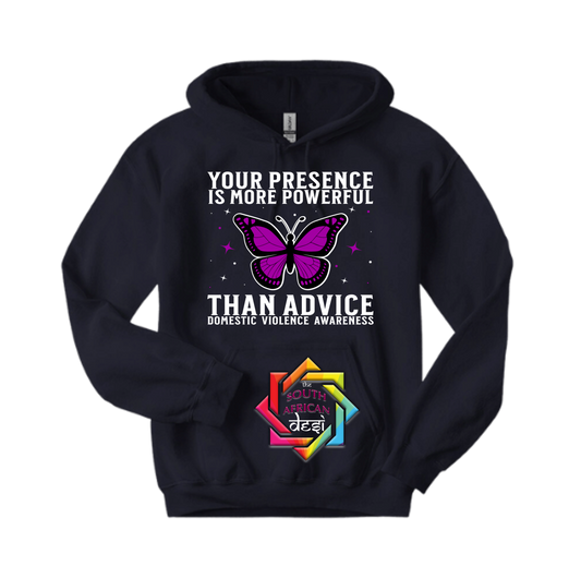YOUR PRESENCE IS MORE POWERFUL THAN ADVICE | T-SHIRT/HOODIE/SWEATER | SUPPORT GBV