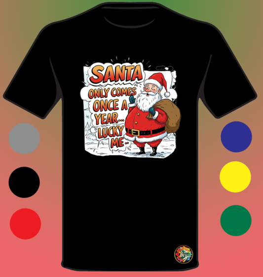 XMAS 2025 • SANTA COMES ONLY ONCE A YEAR 1