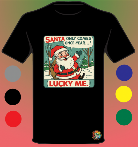 XMAS 2025 • SANTA COMES ONLY ONCE A YEAR 2