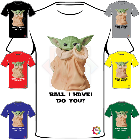 THE MANDALORIAN INSPIRED T-SHIRT 17 BALL I HAVE ...DO YOU YODA