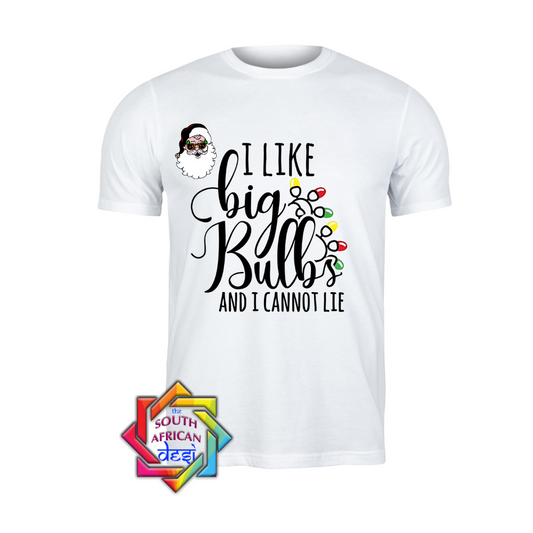 I like big bulbs and I cannot lie T-shirt