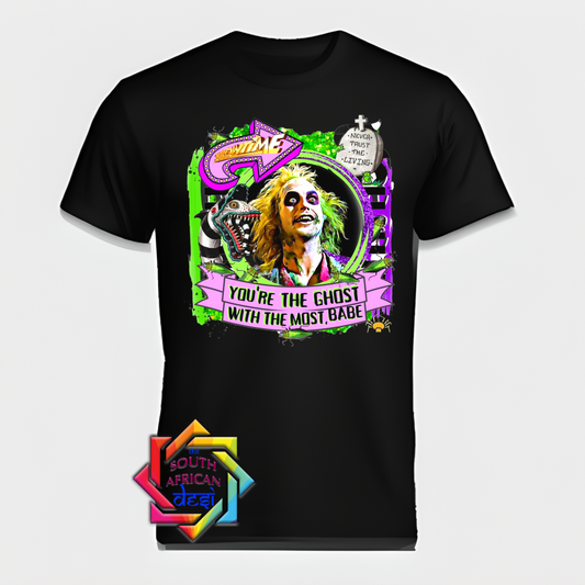 YOU'RE THE GHOST WITH THE MOST BABE | BEETLEJUICE INSPIRED T-SHIRT