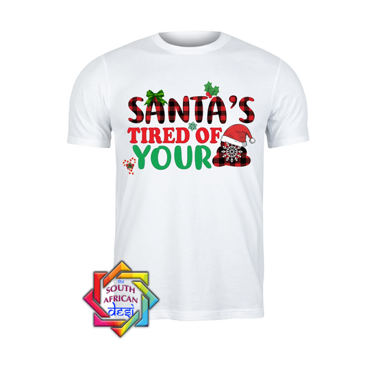 Santa's tired of your shit | Christmas T-shirt