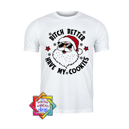 Bitch better have my cookies | Christmas T-shirt