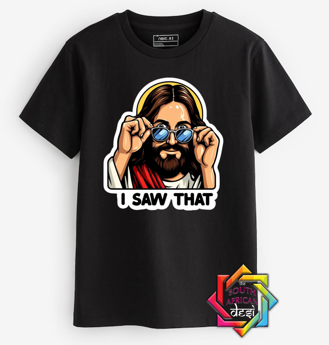 RANDOM INSPIRED SERIES • I SAW THAT JESUS  T-SHIRT/HOODIE/SWEATER