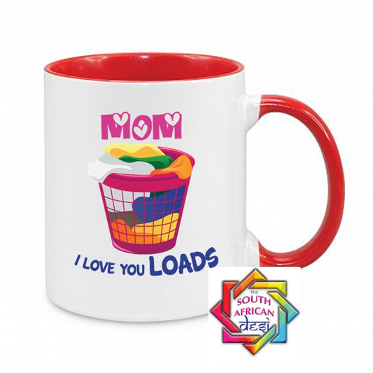 MOM I LOVE YOU LOADS MUG || MOTHERS DAY