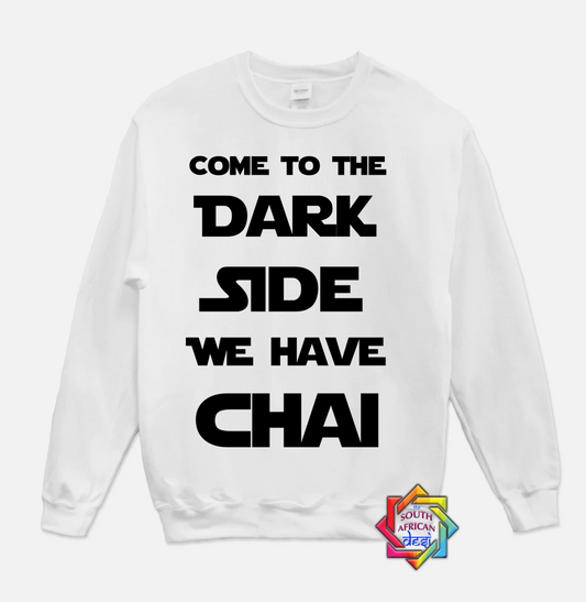 COME TO THE DARK SIDE WE HAVE CHAI | STAR WARS INSPIRED | HOODIE/SWEATER | UNISEX