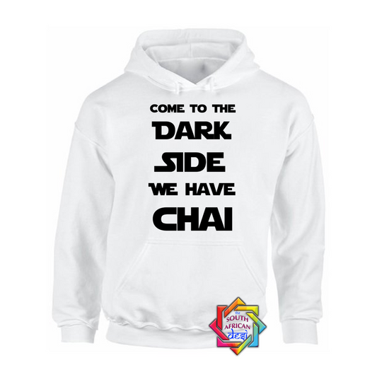 COME TO THE DARK SIDE WE HAVE CHAI | STAR WARS INSPIRED | HOODIE/SWEATER | UNISEX