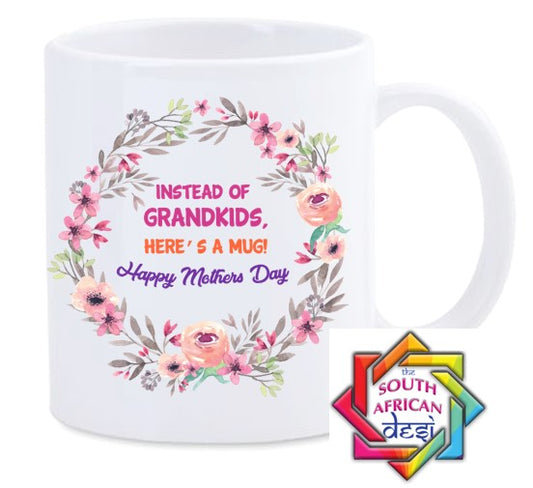 INSTEAD OF GRANDKIDS, HERES A MUG || MOTHERS DAY