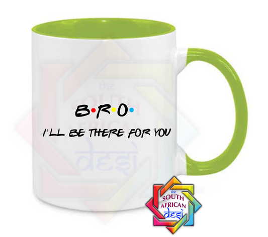BRO - I'LL BE THERE FOR YOU | FRIENDS INSPIRED