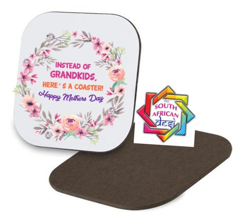 INSTEAD OF GRANDKIDS HERES A Coaster | Mothers Day