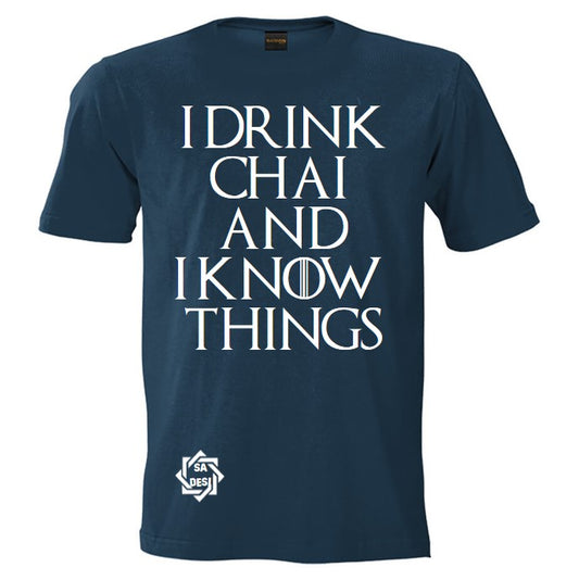 I DRINK CHAI AND I KNOW THINGS T SHIRT